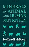 Minerals in Animal and Human Nutrition: Comparative Aspects to Human Nutrition (Animal Feeding and...