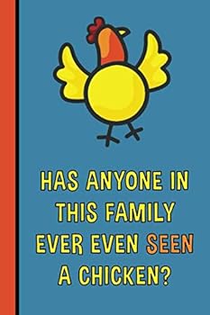 Paperback Has Anyone In This Family Ever Even Seen A Chicken?: 6x9 Lined Writing Notebook Journal, 120 Pages – Chicken Book