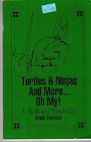 Turtles And Ninjas And More... Oh My! B000NCZHEO Book Cover