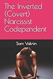 The Inverted (Covert) Narcissist Codependent
