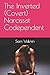 The Inverted (Covert) Narcissist Codependent