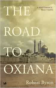 The Road To Oxiana Amazon.co.uk Byron, Robert 9781844134229 Books