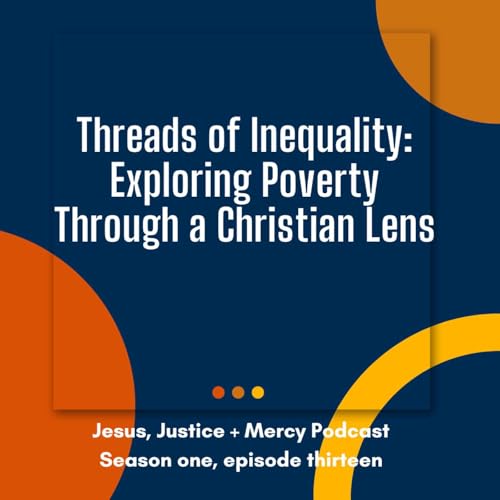 Threads of Inequality: Exploring Poverty Through a Christian Lens Podcast Por  arte de portada
