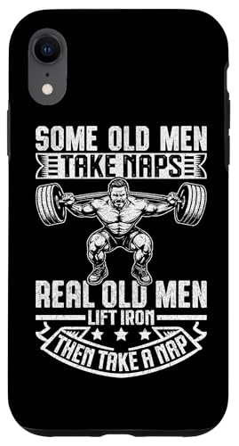 Some Old Men Take Naps Real Old Men Lift Iron Then Take A NaB X}zP[X iPhone XR p