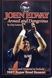 John Elway: Armed & Dangerous: Revised and Updated to Include 1997 Super Bowl Season