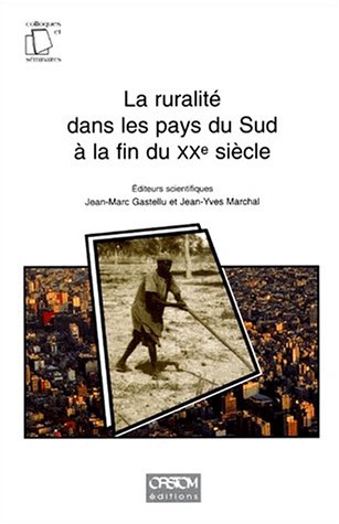 LA RURALITE DANS LES PAYS DU SUD A LA FIN DU XXEME SIECLE. Actes de l'atelier, Montpellier, 2 et 3 avril 1996