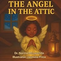 The Angel in the Attic (McLauchlin Books - “Stories that teach. Legacies that last.”) 1966163622 Book Cover
