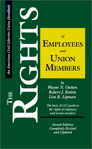 The Rights of Employees and Union Members, Second Edition: The Basic ...