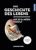 Eine Geschichte des Lebens - auf zehneinhalb Arten erzählt: Grundfragen der Evolution- verständlich erklärt - Marianne Taylor 