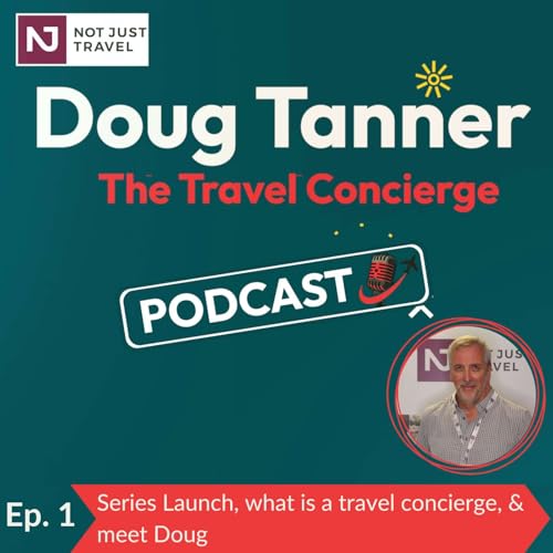 Episode 1 &ndash; Introducing Doug Tanner, the role of a travel concierge, and the new series.