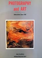 Photography and Art: Interactions Since 1946 0896596834 Book Cover