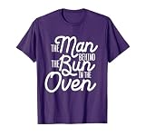 Man Behind The Bun in The Oven Pregnancy Announcement Reveal T-Shirt