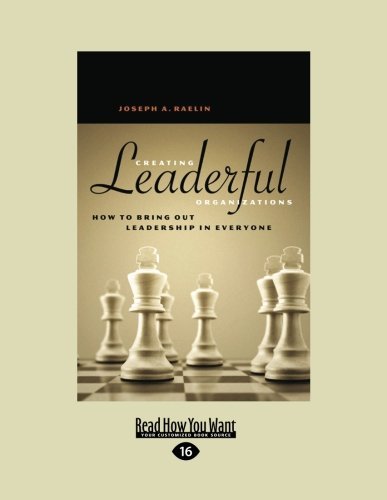 Image of Creating Leaderful Organizations: How to Bring Out Leadership in Everyone (Large Print 16pt) by Joseph A. Raelin (Large Print, 18 Aug 2011) Paperback