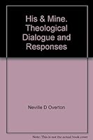 His & Mine. Theological Dialogue and Responses 0958028214 Book Cover