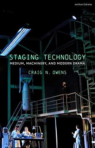 Staging Technology Medium Machinery and Modern Drama ouvrage de référence en anglais - 2