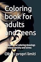 Coloring book for adults and teens: 50 wonderful coloring drawings to relieve anxiety and stress B0F5W4FVY1 Book Cover