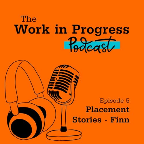 Episode 5: Placement Stories - Finn