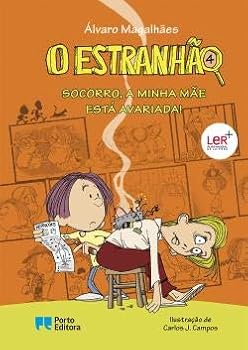 O Estranhão: Socorro, a Minha Mãe Está Avariada! (O Estranhão, #4) - Book #4 of the O Estranhão