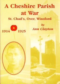 Paperback Cheshire Parish at War: St.Chad's, Over, Winsford, 1914-1925 Book
