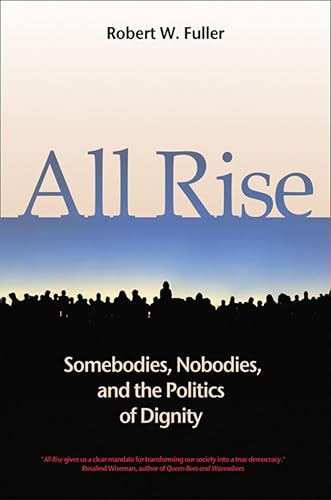 All Rise: Somebodies, Nobodies, and the Politics of Dignity