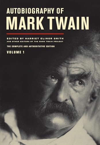 Autobiography of Mark Twain, Volume 1: The Complete and Authoritative Edition (Autobiography of Mark Twain series)