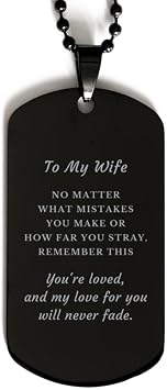 Wife Engraved Gift. Wife, My Love for You Will Never Fade Black Dog Tag. Birthday, Christmas Day Best Gifts for Wife
