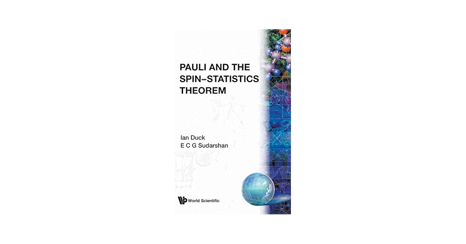 【中古】 Pauli &amp; the Spin-Statistics Theorem/WORLD SCIENTIFIC PUB CO INC/E. C. G. Sudarshan I. Duck Pauli and the Spin-Statistics Theorem