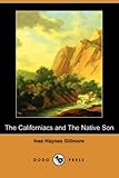 The Californiacs and the Native Son (Dodo Press)