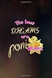  The Best Dreams Are Pony Dreams: Notebook Journal Composition Blank Lined Diary Notepad 120 Pages Paperback Black Texture Pony