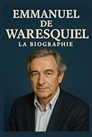 Emmanuel de Waresquiel: La Biographie B0F6N252ZT Book Cover