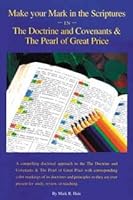 Doctrine & Covenants, Pearl of Great Price - Make Your Mark in the Scriptures - LDS Scripture Study Made Easy - Great Guide to Marking Your Scriptures - D&C 0981810608 Book Cover