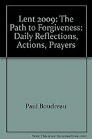 Lent 2009: The Path to Forgiveness: Daily Reflections, Actions, Prayers 1585957240 Book Cover