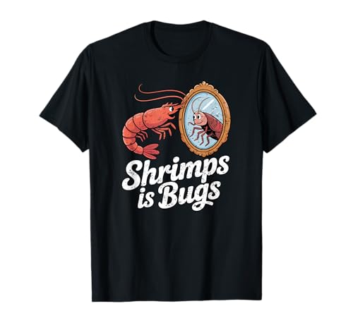 Shrimps is Bugs Funny Meme Citazioni Gamberetti Uomini Donne Scherzi Maglietta