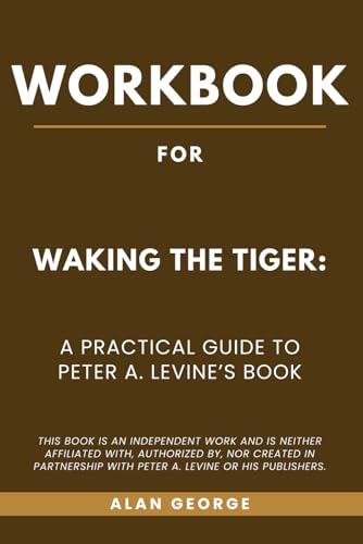 Bild: Workbook for Waking the Tiger: A Practical Guide to Peter A. Levine?s Book f�r 13,30 EUR bei amazon.de