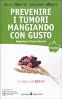 Prevenire i tumori mangiando con gusto. A tavola con Diana 8860617928 Book Cover
