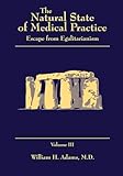 The Natural State of Medical Practice: Escape from Egalitarianism