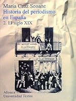 Historia del periodismo en España. II. El siglo XIX (Spanish Edition) 8420680680 Book Cover