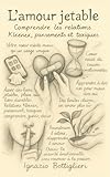 L'amour jetable: Comprendre les relations kleenex, pansements et toxiques...