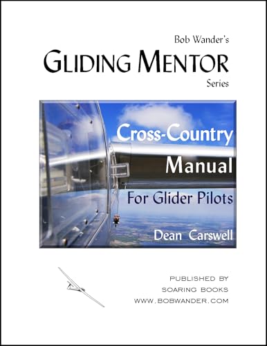 Cross Country Manual For Glider Pilots (The Gliding Mentor Series)