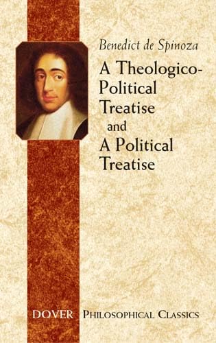 A Theologico-Political Treatise and A Political Treatise (Dover Philosophical Classics)