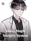 Super Magic Surgery System: Book 1 (English Edition)