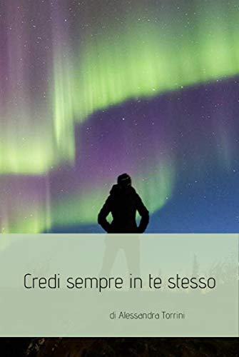 Credi Sempre In Te Stesso Italian Edition Kindle Edition By Sandra Torrini Literature Fiction Kindle Ebooks Amazon Com