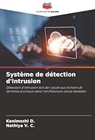 Système de détection d'intrusion: Détection d'intrusion lors de l'accès aux fichiers de données journaux dans l'architecture cloud datalake (French Edition) 6206815846 Book Cover