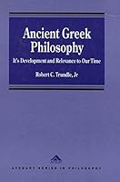 Ancient Greek Philosophy: Its Development and Relevance to Our Time (Avebury Series in Philosophy) 1856289788 Book Cover