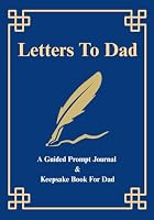 Letters To My Dad: From My Heart To Yours B0F5N1JCLZ Book Cover