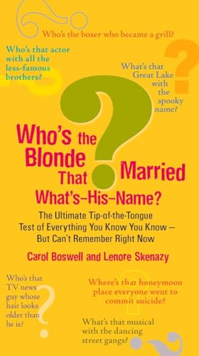 Who's the Blonde That Married What's-His-Name?: The Ultimate Tip-of-the-Tongue Test of Everything You Know You Know--But Can'tRe member Right Now