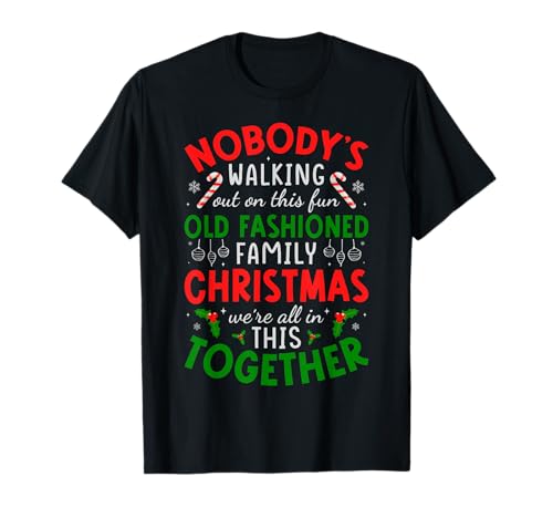 Nobody's Walking Out on This Fun Old Fashioned Family T-Shirt