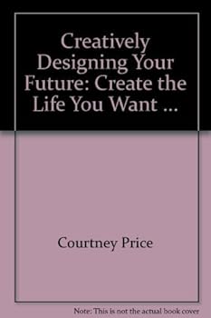 Paperback Creatively designing your future: Create the life you want Book