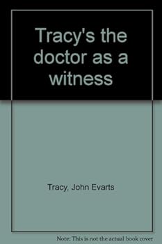 Tracy's the doctor as a witness