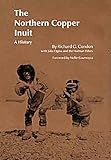 The Northern Copper Inuit: A History (Civilization of the American Indian Series)
